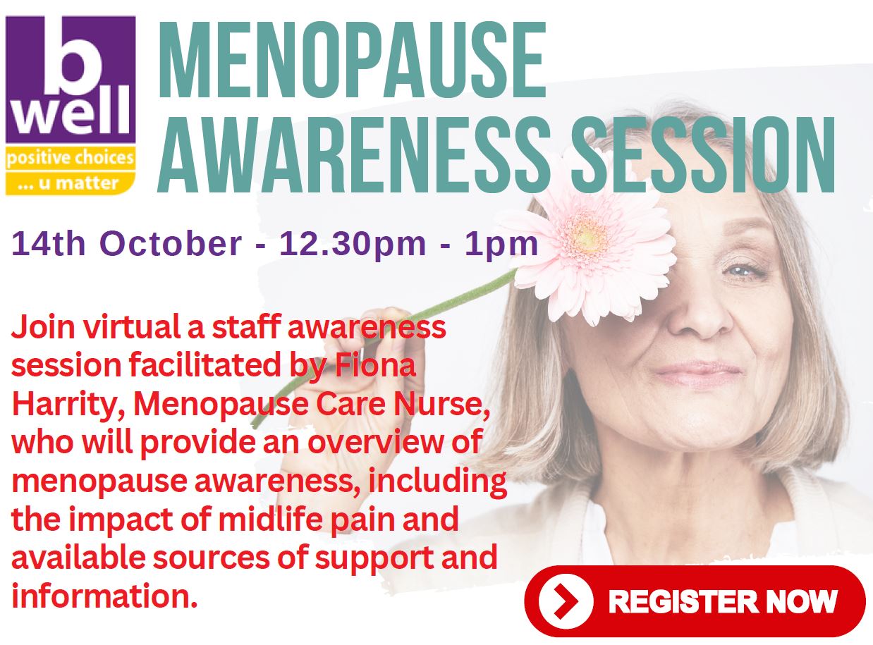 Menopause awareness session – Wednesday 14th October – Facilitator – Fiona Harrity (BHSCT Menopause Care Nurse)